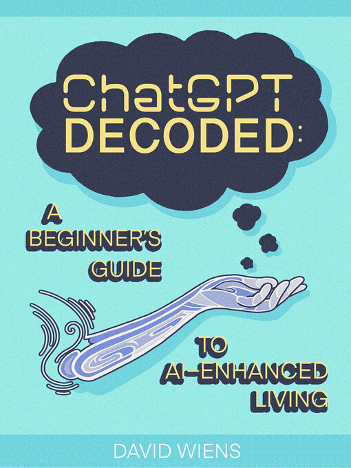 Title details for ChatGPT Decoded by David Wiens - Available